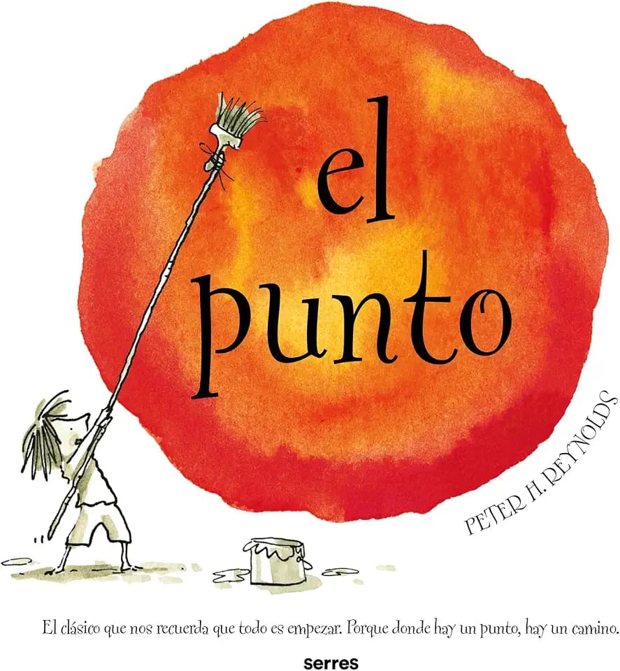 El punto (nueva edición): El clásico que nos recuerda que todo es empezar. Porque donde hay un punto, hay un camino. (Serres)
