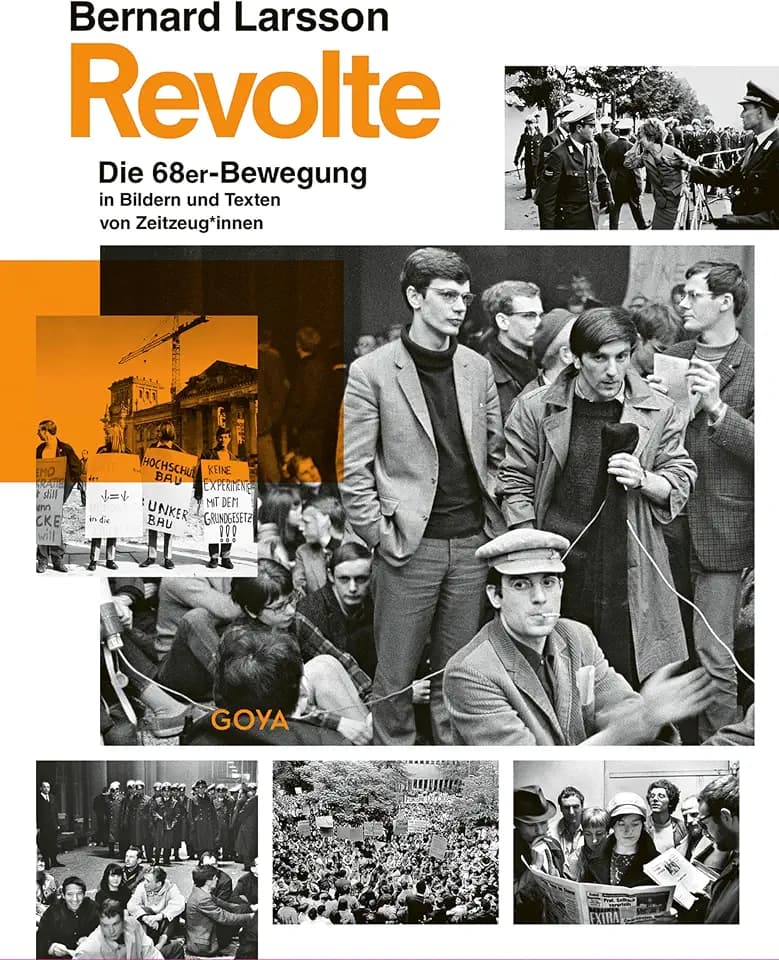 Revolte: Die 68er-Bewegung in Bildern und Texten von Zeitzeug*innen