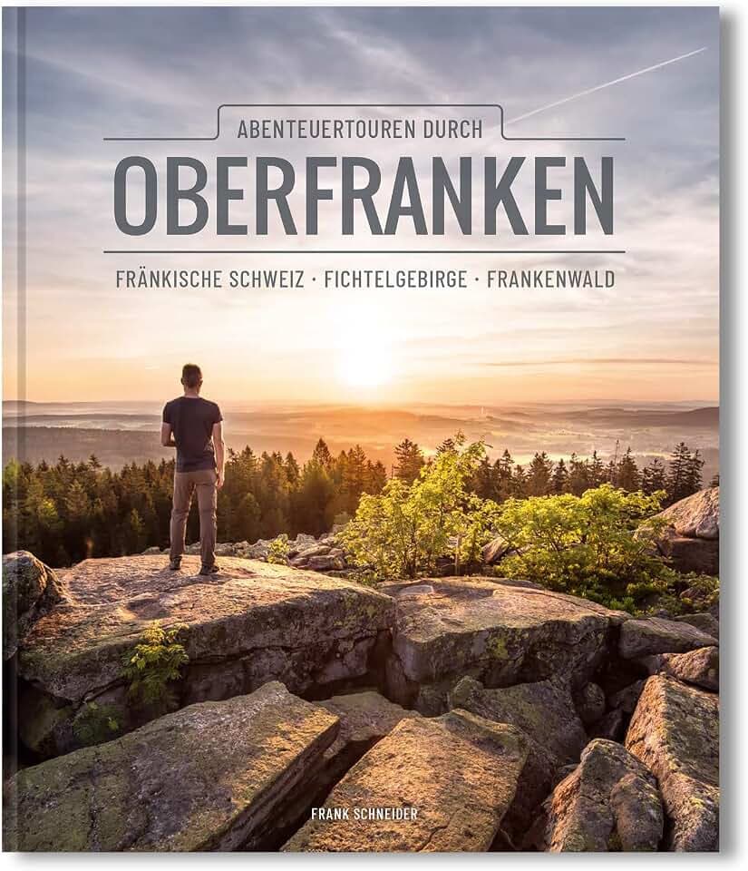 Abenteuertouren durch Oberfranken: Fränkische Schweiz, Fichtelgebirge, Frankenwald