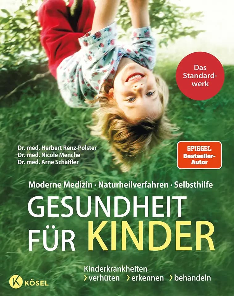 Gesundheit für Kinder: Moderne Medizin - Naturheilverfahren - Selbsthilfe. Kinderkrankheiten verhüten, erkennen, behandeln - Das Standardwerk vollständig überarbeitet und aktualisiert 2025