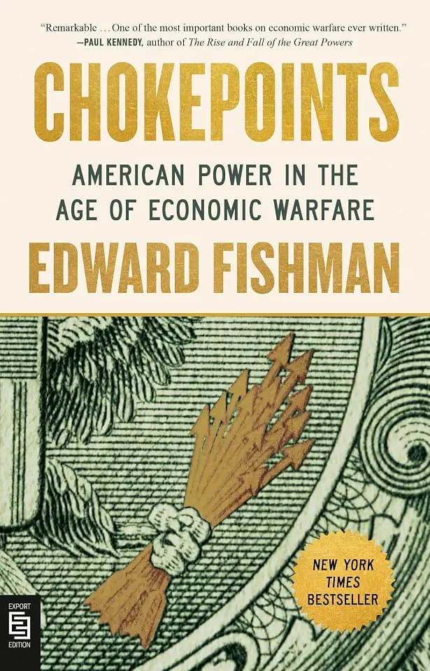 Chokepoints: American Power in the Age of Economic Warfare