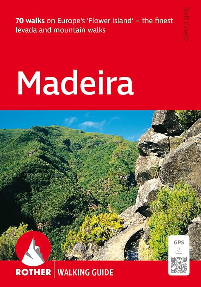 Madeira (Rother Walking Guide): 70 walks on Europe’s ‘Flower Island’ – the finest levada and mountain walks. With GPS tracks