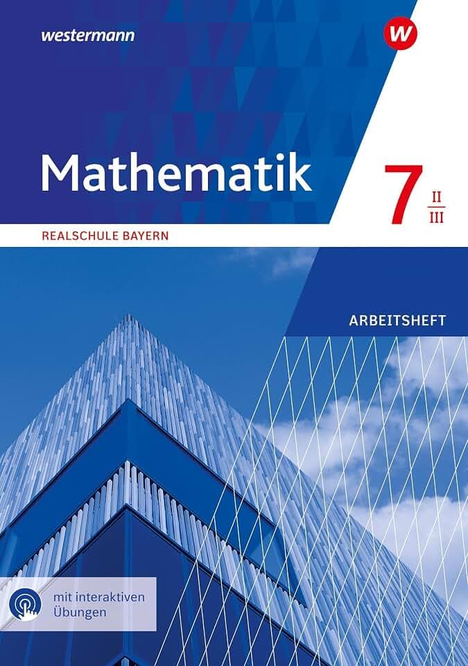Mathematik - Ausgabe 2016 für Realschulen in Bayern: Arbeitsheft 7 WPF II/III mit Interaktiven Übungen