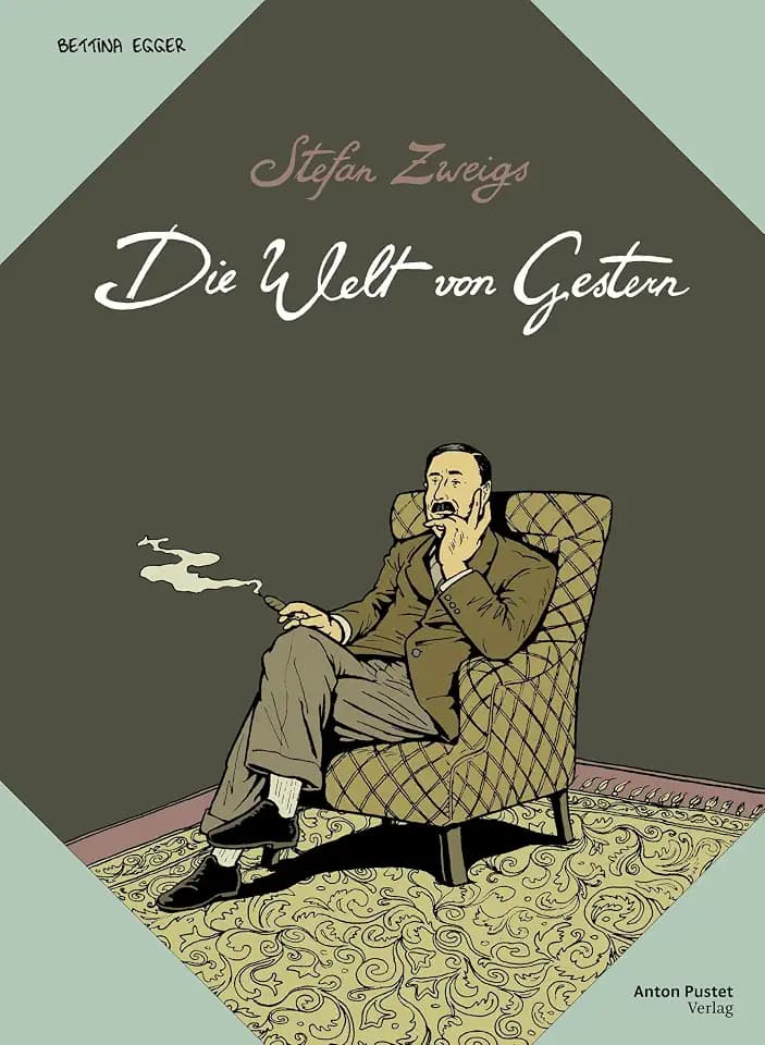 Stefan Zweigs Die Welt von Gestern: Graphic Novel, gezeichnet und adaptiert von Bettina Egger, mit einem Nachwort der Leiterin des Stefan Zweig Zentrums, Martina Wörgötter