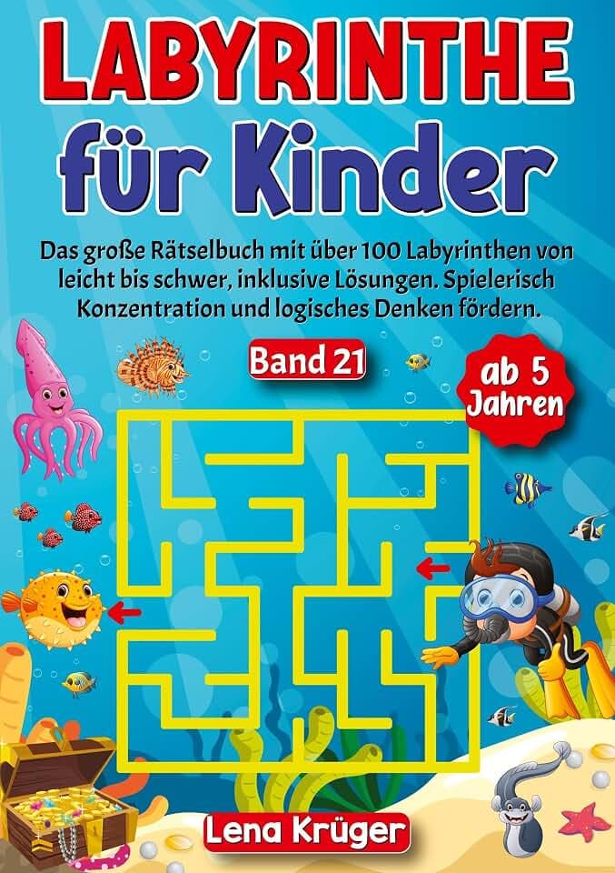 Labyrinthe für Kinder ab 5 Jahren - Band 21: Das große Rätselbuch mit über 100 Labyrinthen von leicht bis schwer, inklusive Lösungen. Spielerisch ... (Labyrinth Rätsel für Kinder ab 5 Jahren)