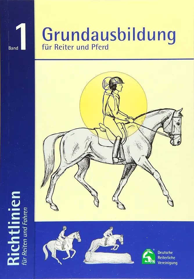 Grundausbildung für Reiter und Pferd: Richtlinien für Reiten und Fahren Band 1: 6