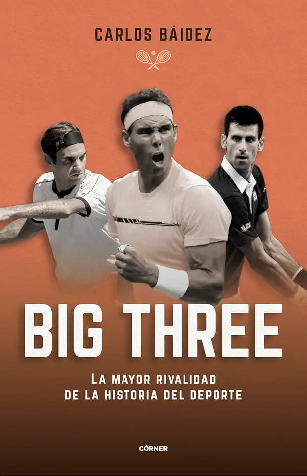 Big three. La mayor rivalidad de la historia del deporte (Córner)
