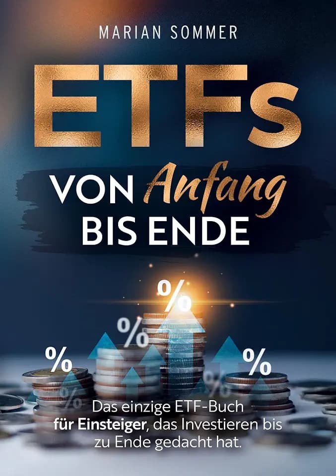 ETFS von Anfang bis Ende: Das einzige ETF-Buch für Einsteiger, das Investieren bis zu Ende gedacht hat