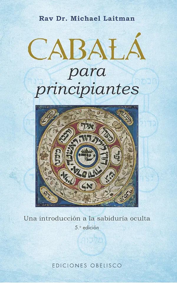 Cabalá para principiantes (N.E.): Una Introduccion a La Sabiduria Oculta (Cábala y judaísmo)
