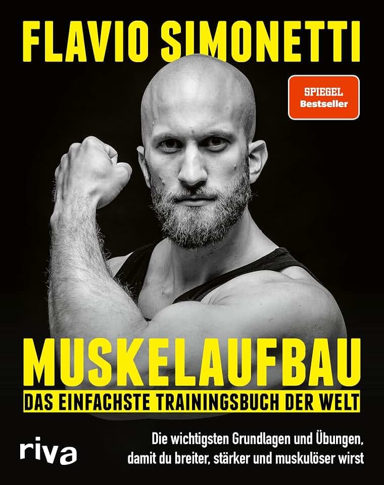 Muskelaufbau – Das einfachste Trainingsbuch der Welt: Die wichtigsten Grundlagen und Übungen, damit du breiter, stärker und muskulöser wirst