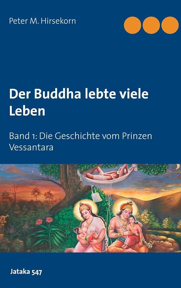 Buddha lebte viele Leben: Die Geschichte vom Prinzen Vessantara