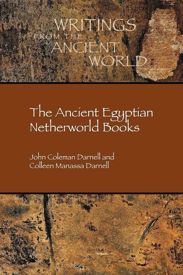 The Ancient Egyptian Netherworld Books (Writings from the Ancient World, 39, Band 39)