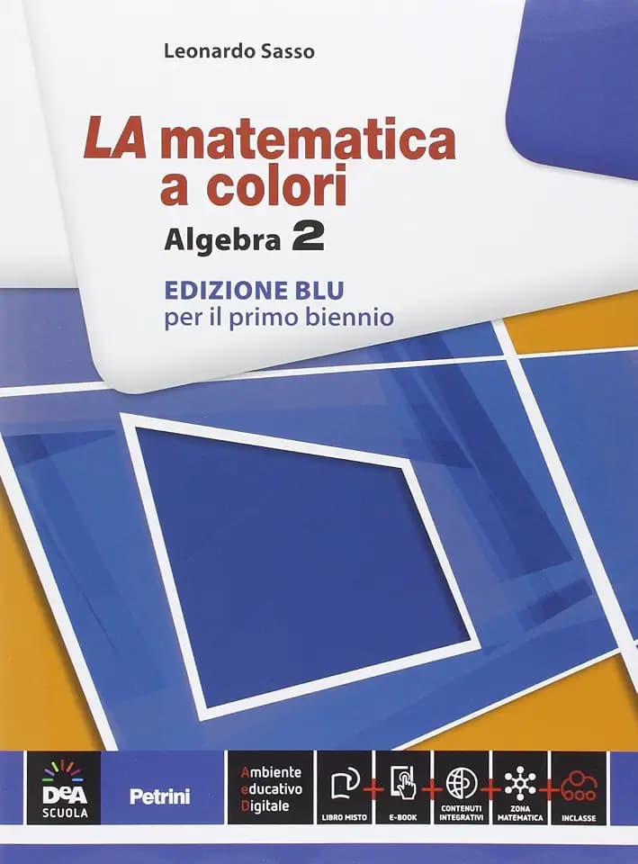 La matematica a colori. Algebra. Ediz. blu. Per le Scuole superiori. Con e-book. Con espansione online (Vol. 2)