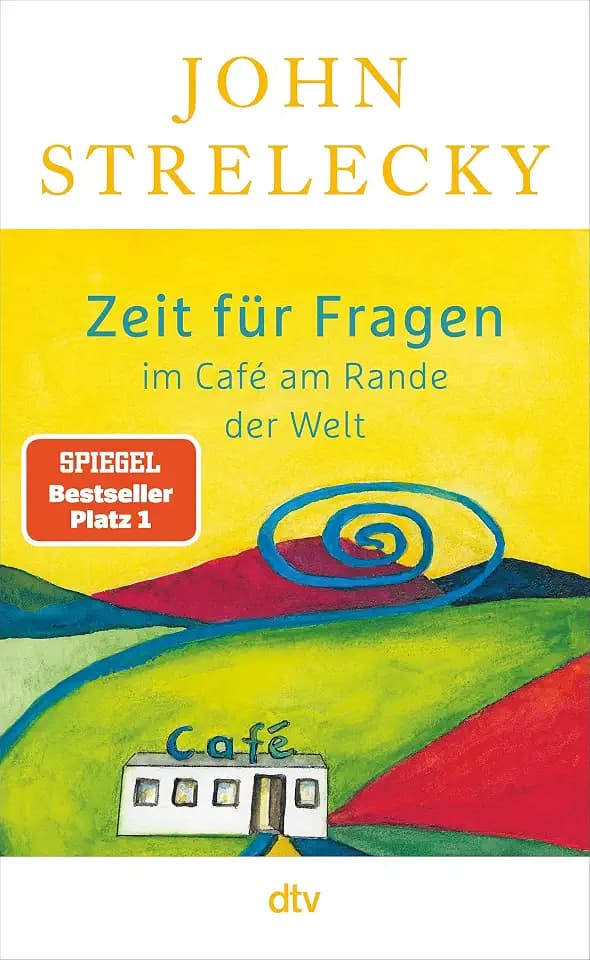 Zeit für Fragen im Café am Rande der Welt: Der Nr.-1-SPIEGEL-Bestseller | 46 Lebensfragen seiner Leser*innen, 46 inspirierende und sehr persönliche Antworten des Autors