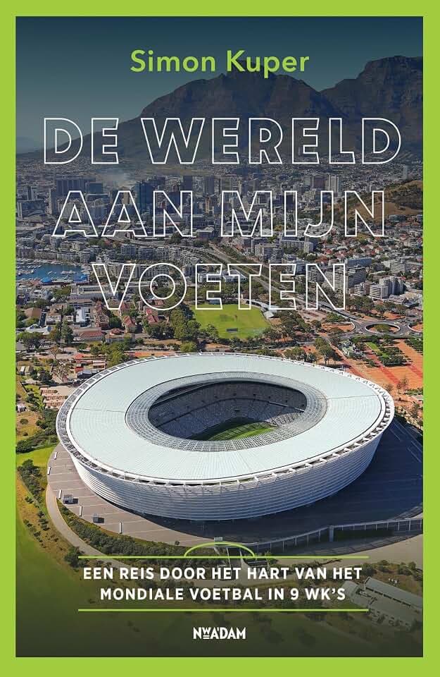 De wereld aan mijn voeten: een reis door het hart van het mondiale voetbal in 9 WK's