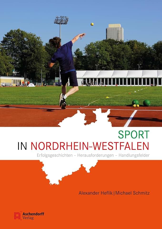 Sport in Nordrhein-Westfalen: Erfolgsgeschichten - Herausforderungen - Handlungsfelder