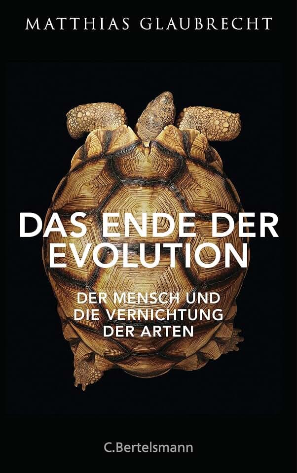 Das Ende der Evolution: Der Mensch und die Vernichtung der Arten