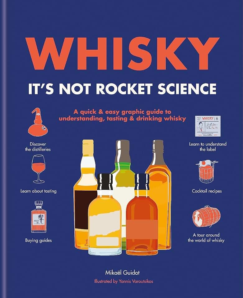Whisky: It's not rocket science: A quick & easy graphic guide to understanding, tasting & drinking whisky