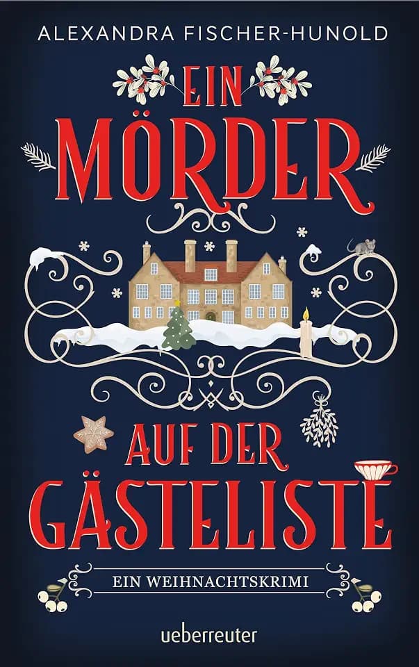 Ein Mörder auf der Gästeliste – Ein Weihnachtskrimi: Cosy Crime in einem eingeschneiten Herrenhaus