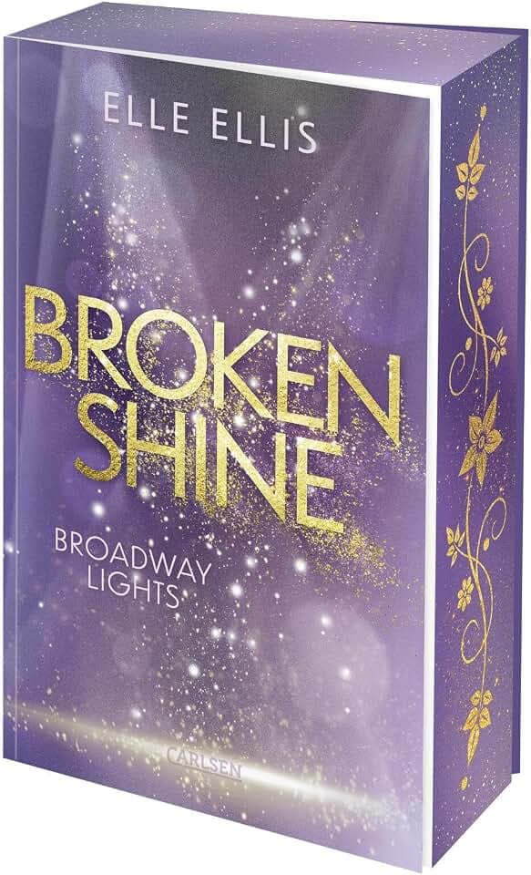 Broadway Lights 1: Broken Shine: Funkensprühende Haters to Lovers Romance zwischen einer aufstrebenden Musicaldarstellerin und einem Broadway-Sänger | Limitierte Auflage mit Farbschnitt (1)
