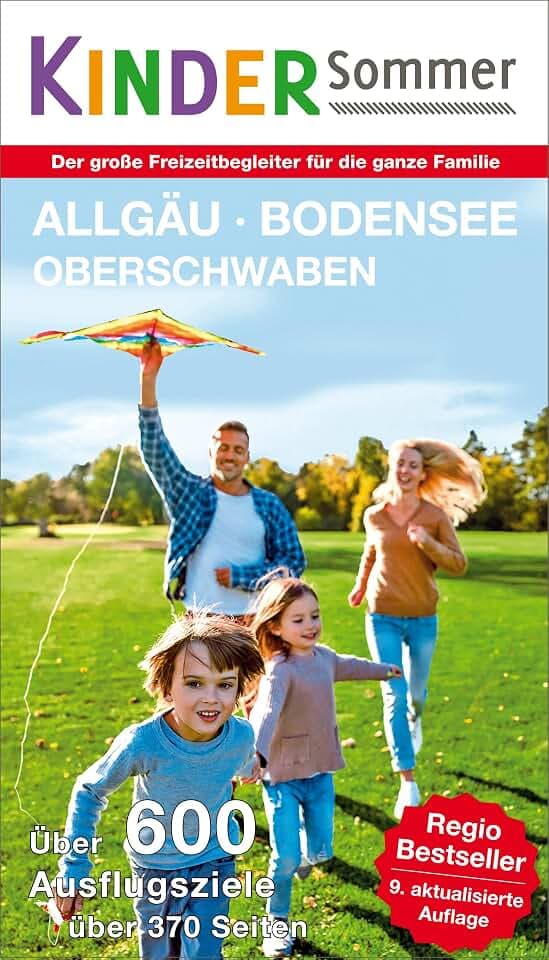 Kindersommer Freitzeitbegleiter für Allgäu Bodensee Oberschwaben: Der große Freizeit- und Reisebegleiter 2024: Der große Freizeit- und Reiseführer für die ganze Familie