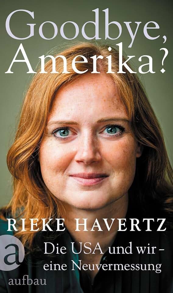 Goodbye, Amerika?: Die USA und wir – eine Neuvermessung