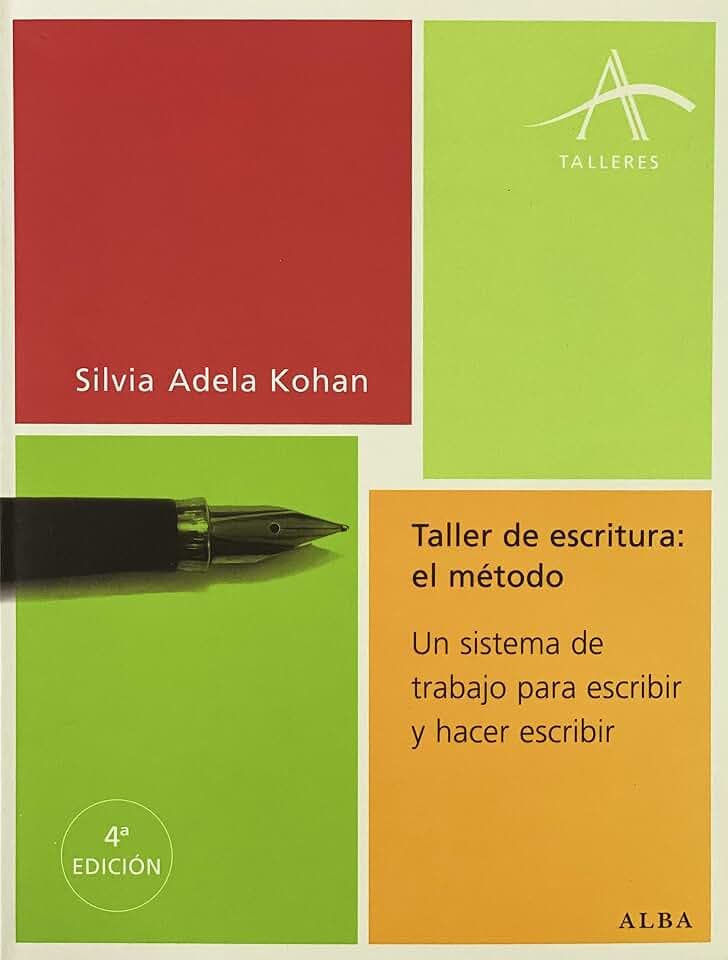Taller de escritura, el método : un sistema de trabajo para escribir y hacer escribir (Talleres)