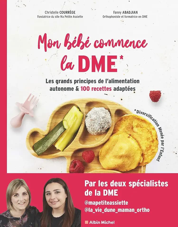 Mon bébé commence la DME (édition 2022): Les grands principes de l'alimentation autonome et 100 recettes adaptées