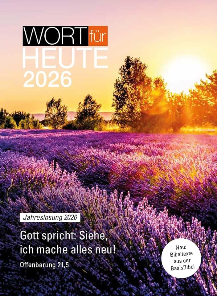 Wort für heute 2026 - Buchkalender: Gott spricht: Siehe, ich mache alles neu! Offenbarung 21,5