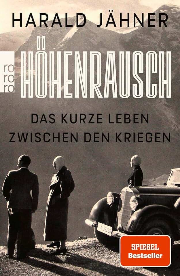 Höhenrausch: Das kurze Leben zwischen den Kriegen