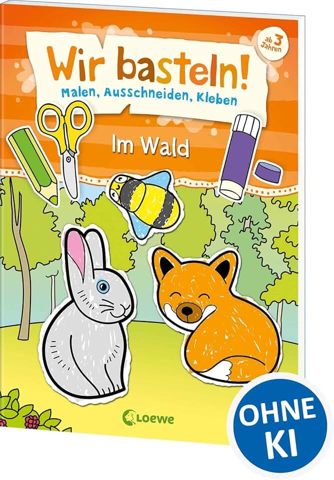 Wir basteln! - Malen, Ausschneiden, Kleben - Im Wald: Beschäftigung für Kinder ab 3 Jahre