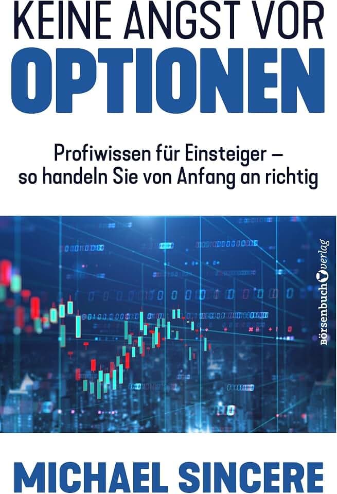 Keine Angst vor Optionen: Profiwissen für Einsteiger – so handeln Sie von Anfang an richtig
