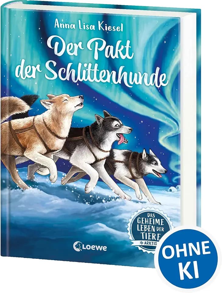 Das geheime Leben der Tiere (Arktis) - Der Pakt der Schlittenhunde: Erlebe die Tierwelt und die Geheimnisse der Arktis wie noch nie zuvor! - Kinderbuch ab 8 Jahren
