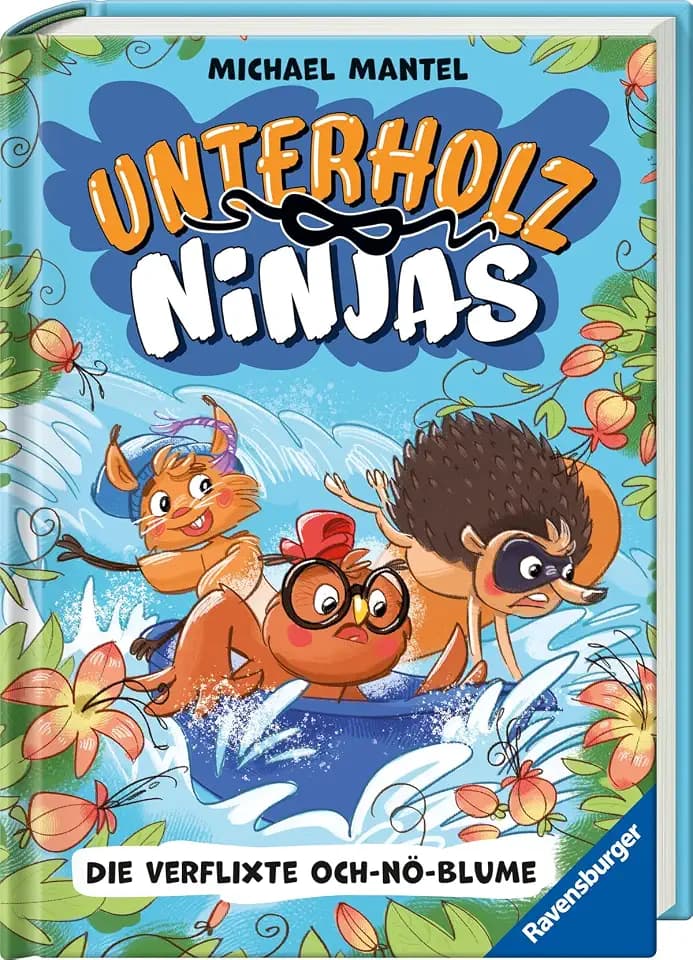 Unterholz-Ninjas, Band 3: Die verflixte Och-nö-Blume - tierisch witziges Kinderbuch ab 8 Jahre über mutige Waldtiere (Unterholz-Ninjas, 3)