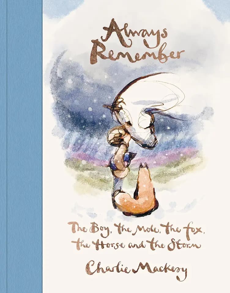 Always Remember: The Boy, the Mole, the Fox, the Horse and the Storm, from bestselling author Charlie Mackesy
