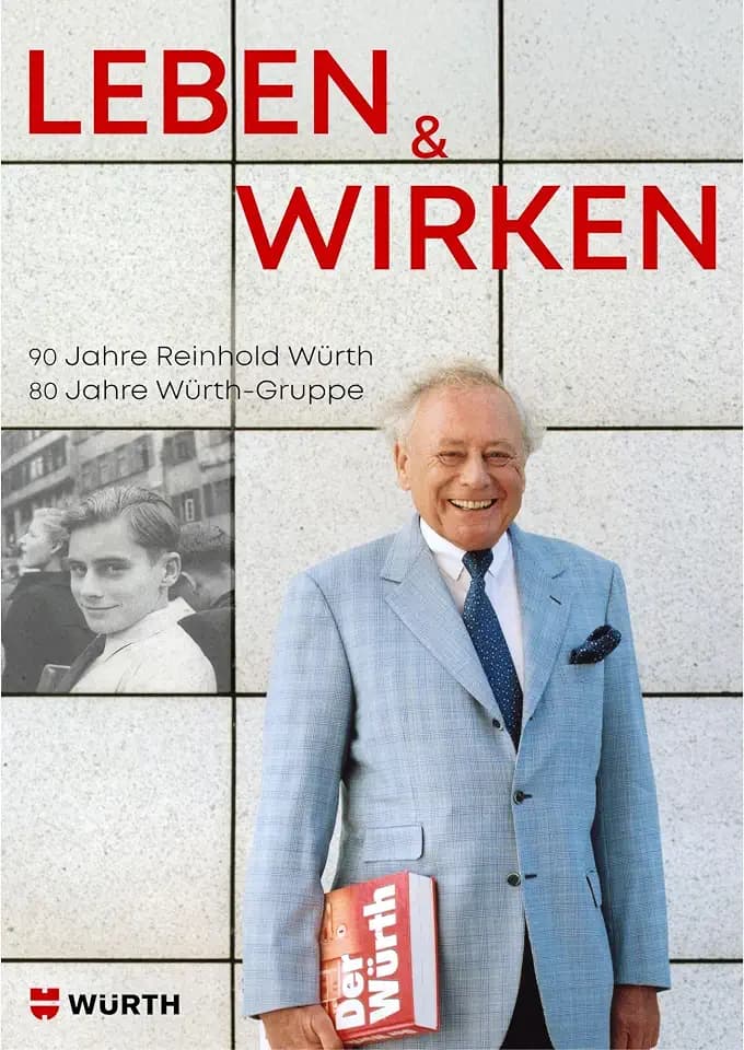 Leben & Wirken: 90 Jahre Reinhold Würth. 80 Jahre Würth-Gruppe.