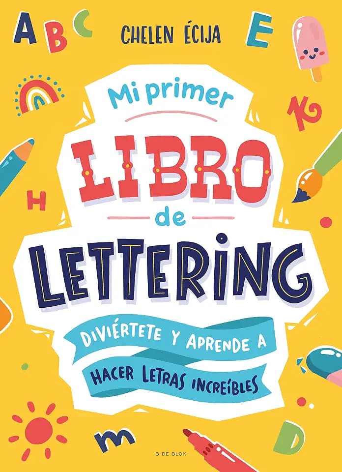 Mi primer libro de lettering: Diviértete y aprende a hacer letras increíbles (Lettering y caligrafía)