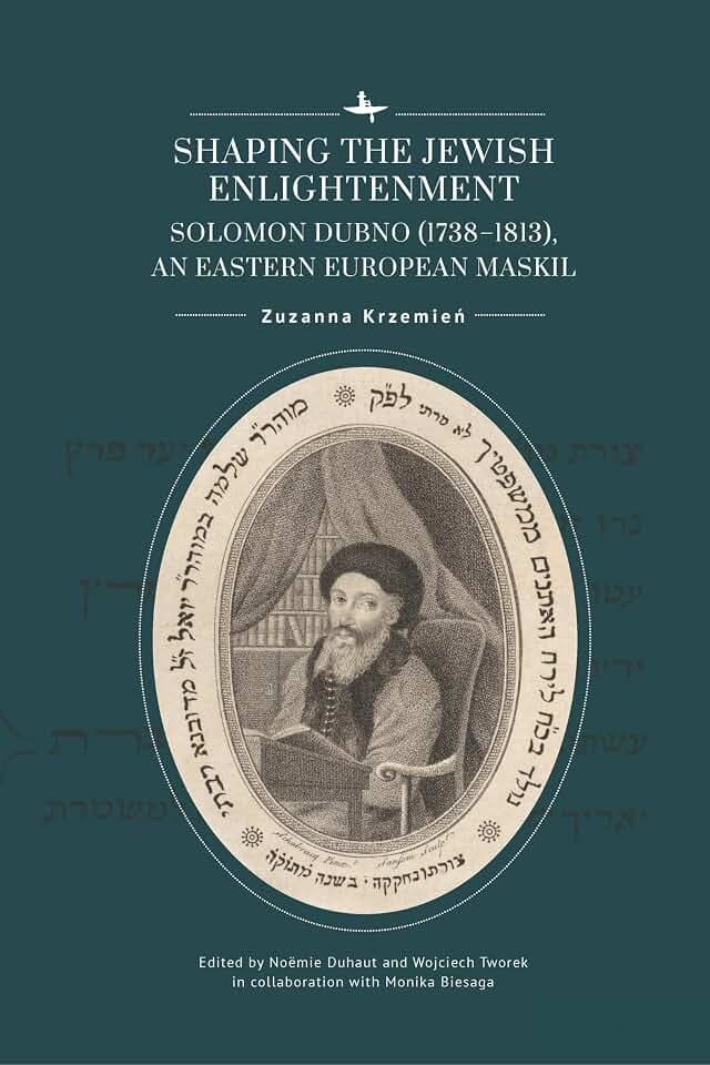Shaping the Jewish Enlightenment: Solomon Dubno (1738-1813), an Eastern European Maskil (Jews of Poland)
