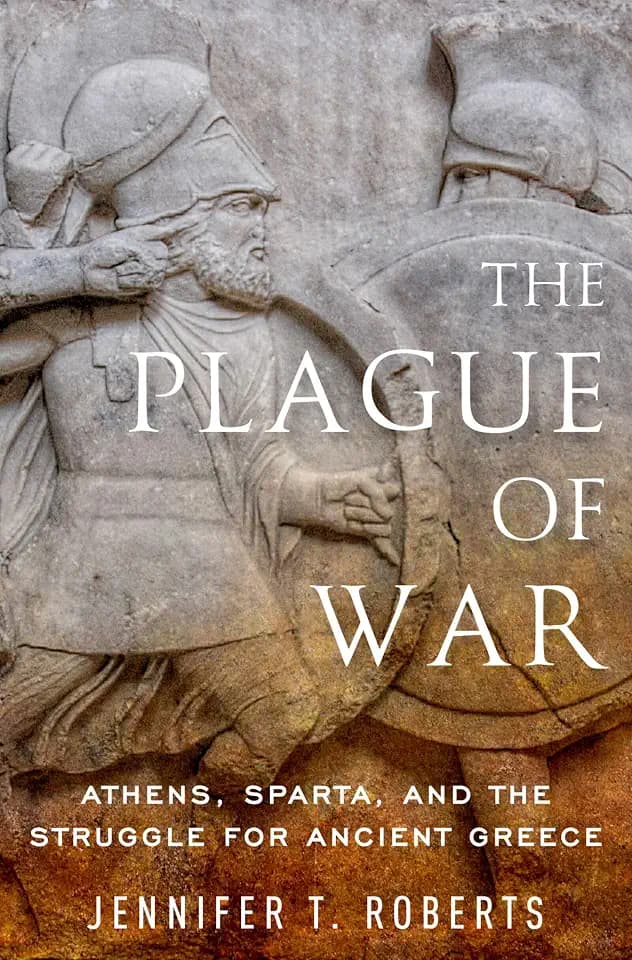 Plague of War: Athens, Sparta, and the Struggle for Ancient Greece (Ancient Warfare and Civilization)
