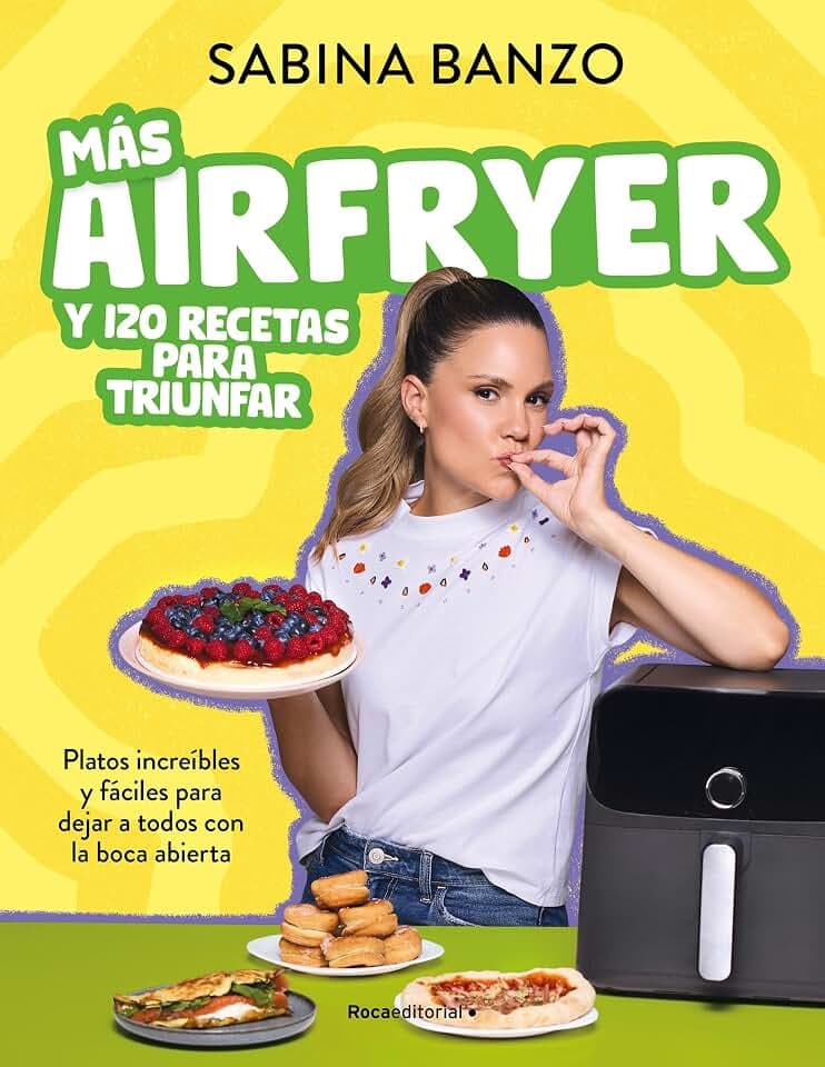 Más airfryer y 120 recetas para triunfar: Platos increíbles y fáciles para dejar a todos con la boca abierta (No ficción)