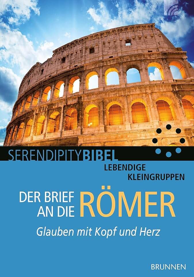 Der Brief an die Römer: Glauben mit Kopf und Herz