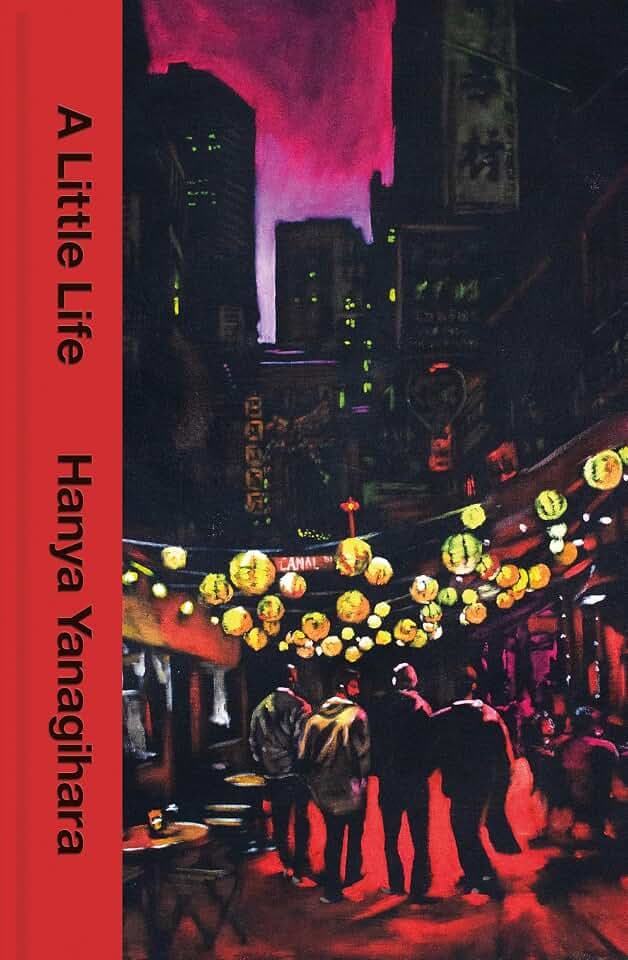 A Little Life: The 10th Anniversary Collector’s Edition of the Million Copy Bestseller (Picador Collection)