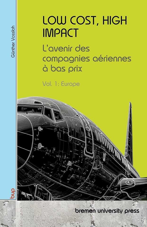 LOW COST, HIGH IMPACT: L'avenir des compagnies aériennes à bas prix: Vol 1: Europe