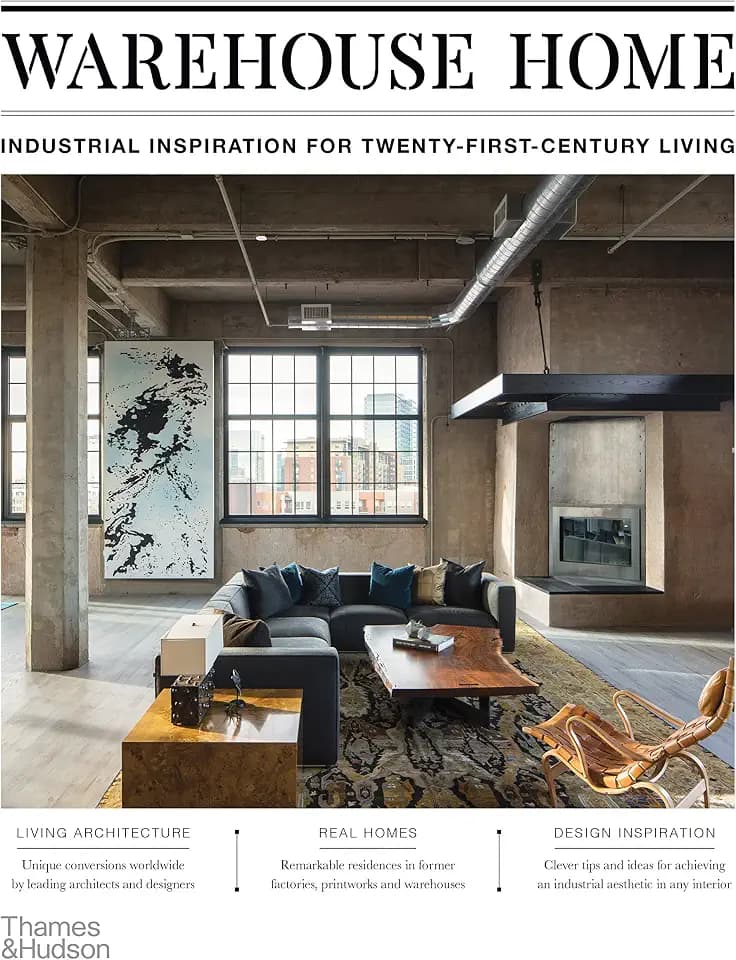 Warehouse Home: Industrial Inspiration for Twenty-first-century Living