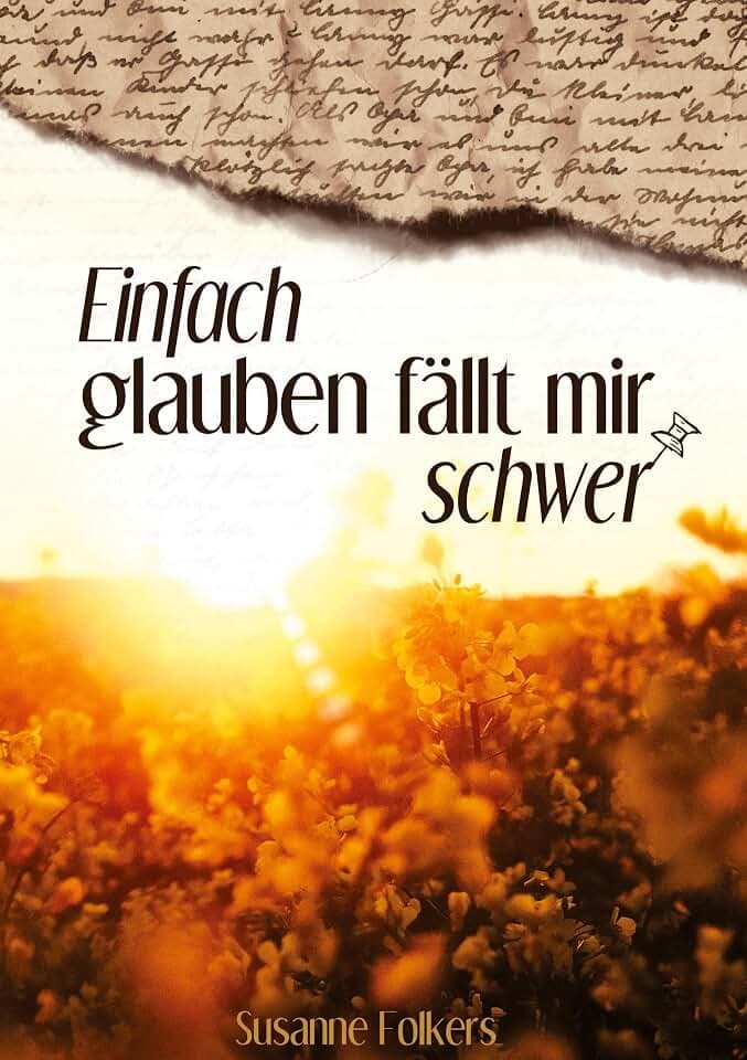 Einfach glauben fällt mir schwer: Tagebuch-Notizen: als Christ im Alltag leben