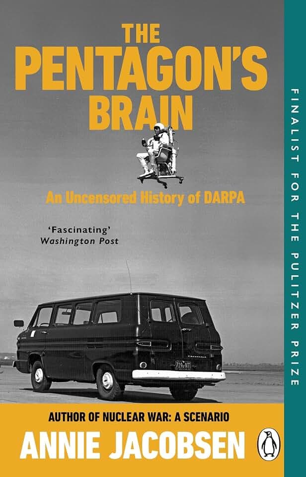The Pentagon’s Brain: An Uncensored History of DARPA (Annie Jacobsen)