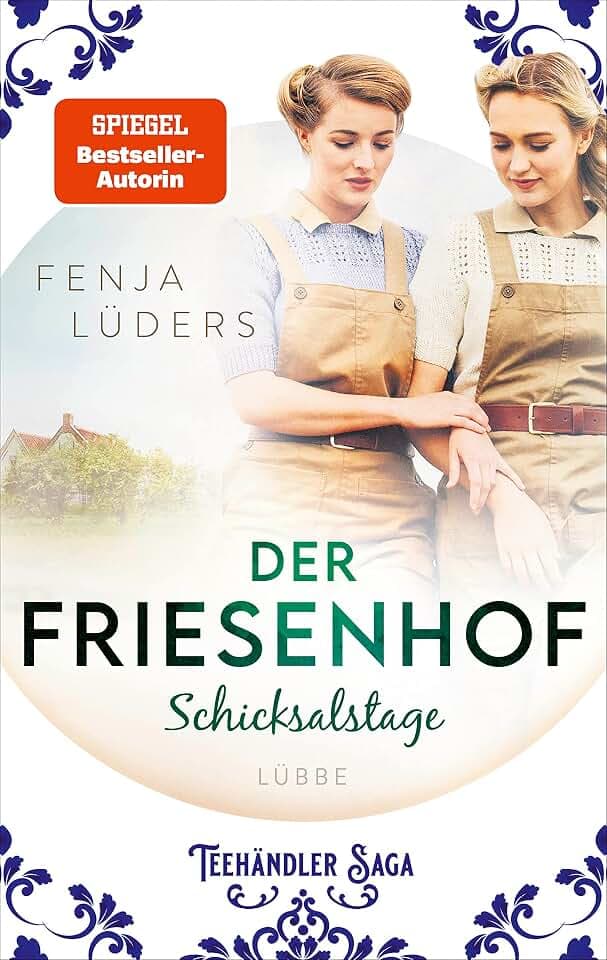 Der Friesenhof: Schicksalstage | Eine ergreifende Familiengeschichte über Zusammenhalt und Menschlichkeit (Die Teehändler-Saga, Band 2)
