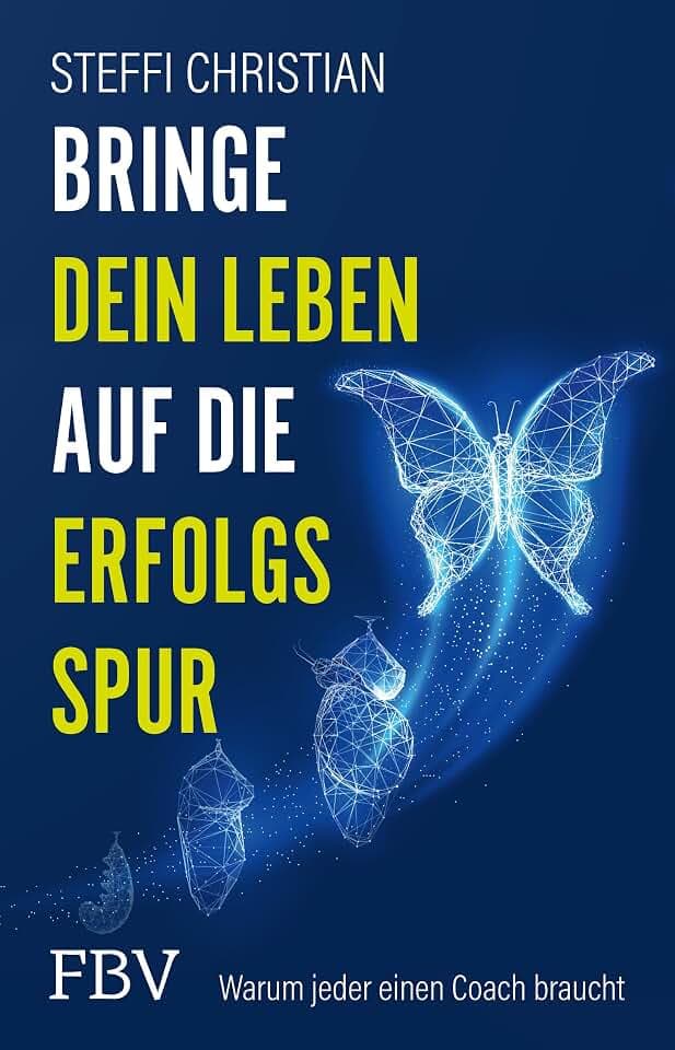 Bringe dein Leben auf die Erfolgsspur: Warum jeder einen Coach braucht