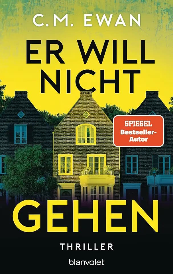 Er will nicht gehen: Thriller - Der neue packende Locked-Room-Thriller von SPIEGEL-Bestsellerautor C.M. Ewan