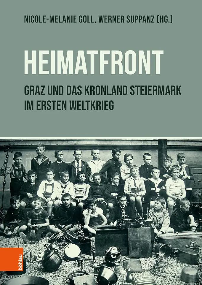 "Heimatfront" – Graz und das Kronland Steiermark im Ersten Weltkrieg